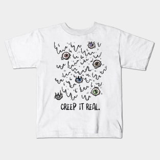 Creep It Real. Kids T-Shirt